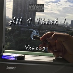 All I Think ! Frezzy (Demo Track)