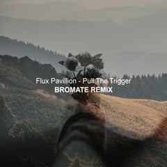 Flux Pavillion - Pull The Trigger (Bromate Remix)