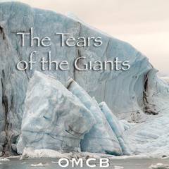 The Tears of the Giants (For the icebergs. Against global warming.)