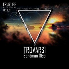 Trovarsi - Sandman Rise (Original Mix) [OUT NOW] on TrueLife Recordings
