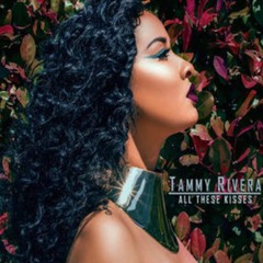 Tammy Rivera - All These Kisses