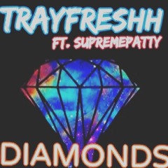 TrayFreshh DiAMONDS ft. SupremePatty