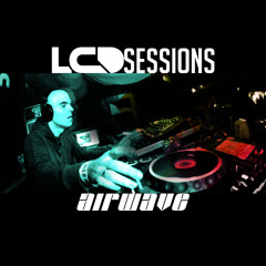 LCD Sessions ep 027 Hosted by Airwave