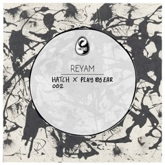 PBE x Hatch Podcast 002 / Reyam