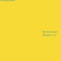 We Are Alive! (Playlist 11)