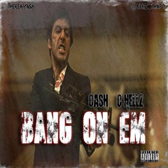 Cash & C Nellz - Bang On Em (Mastered)