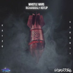 Kayzo - Whistle Wars (Slushii Bootleg)[RicharddSly ReFlip]