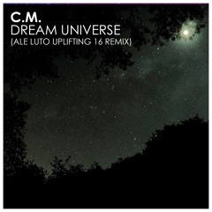 C.M. - Dream universe (Ale Luto remix)