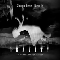 Cat Dealers & Evokings feat Magga - Gravity (Shapeless Remix)
