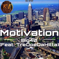 Big40 X TreDoeDaHitta - Motivation (DjTrvp)