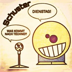 Schuster - "Nach Techno Kommt Dienstag"