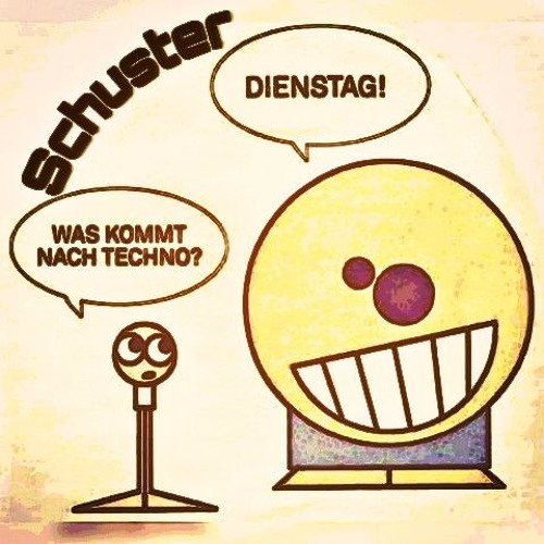 Schuster - "Nach Techno Kommt Dienstag"