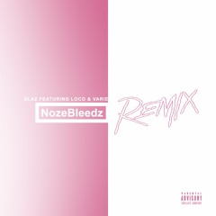 Nozebleedz (feat. Loco & Varie) (Remix)
