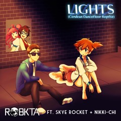 RoBKTA - Lights ft. Skye Rocket & Nikki-Chi (Cerulean DanceFloor Reprise)