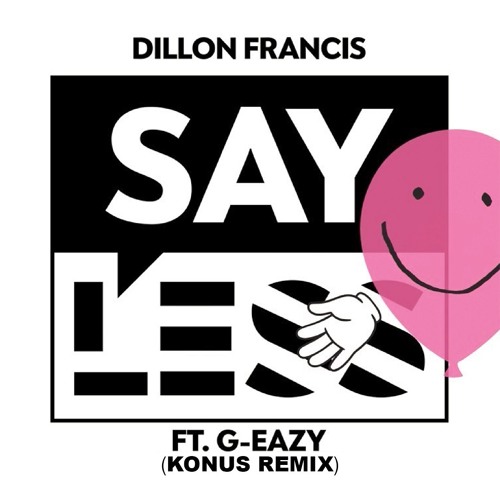 Say Less (Konus Remix) - Dillon Francis x G-Eazy