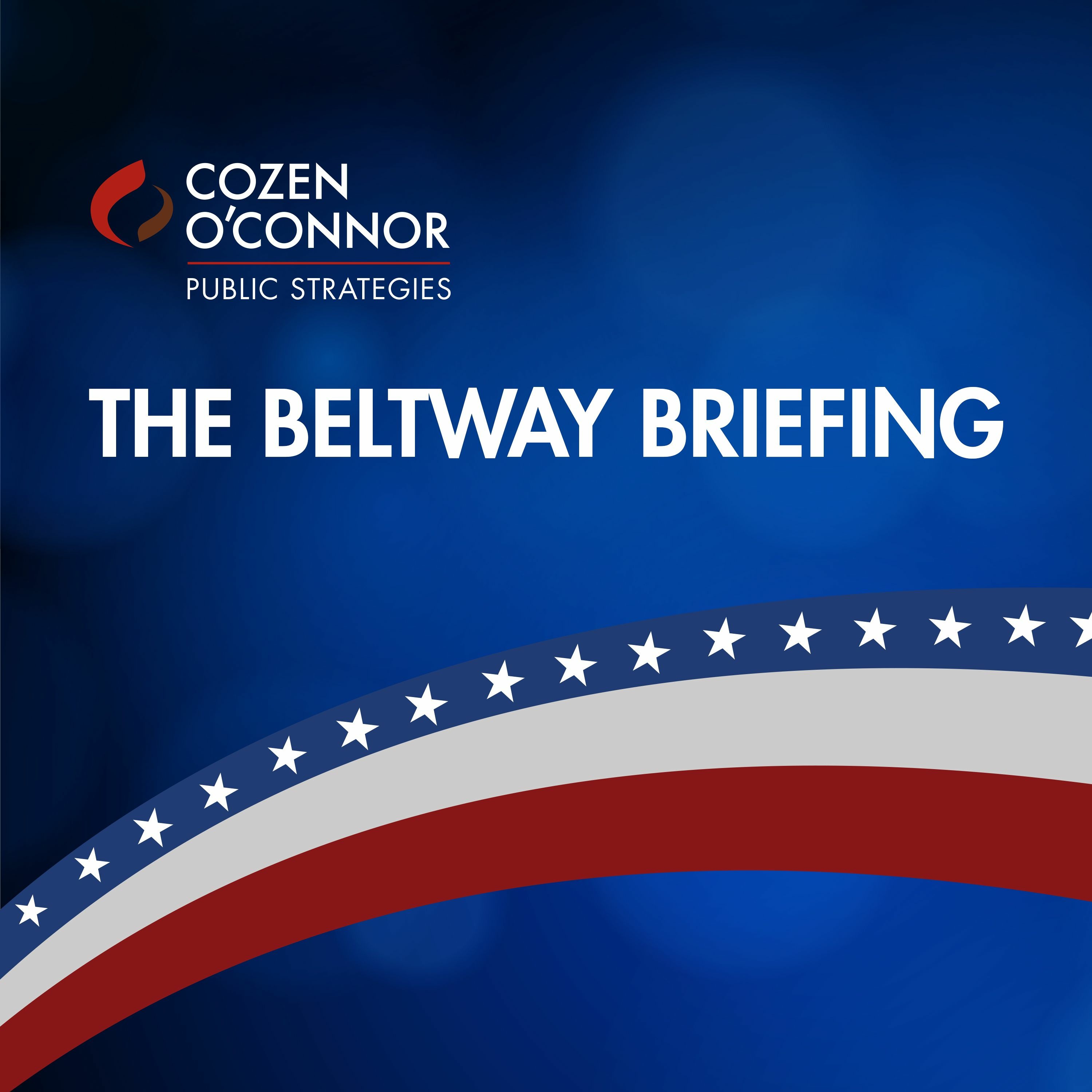 Episode 57 : Beltway Briefing – Analyzing the Ever-Changing Political Landscape in Washington, D.C.