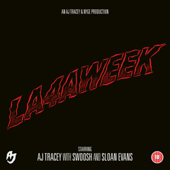 LA4AWEEK (ft. Swoosh & Sloan Evans)