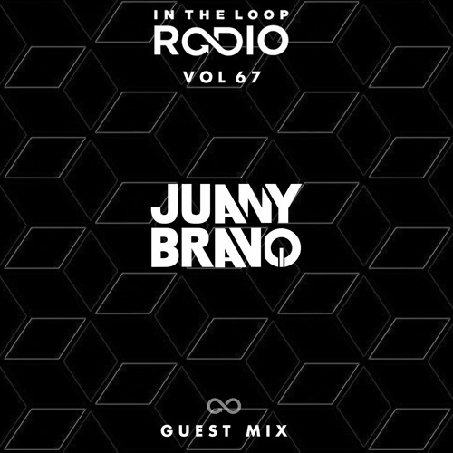 In The Loop Radio Vol 67 (Juany Bravo Guest Mix)