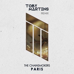 The Chainsmokers - Paris (Toby Martens Remix)