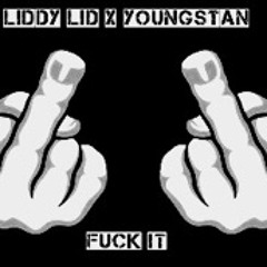 Liddy Lid X YoungStan - Fuck It Freestyle