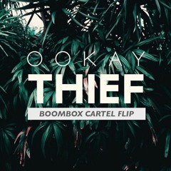 Ookay - Thief (Boombox Cartel Flip)
