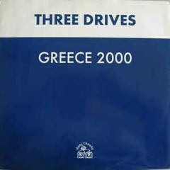 Three Drives - Greece 2000 [G O N E bootleg Remix]