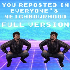 【Mashup】 you reposted in everyone's neighborhood 【full version】