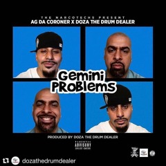 THE NARCOTECHS PRESENT AG DA CORONER X DOZA THE DRUM DEALER  Gemini Problems