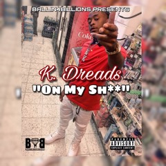 K. Dreads - On My Shit (2017)