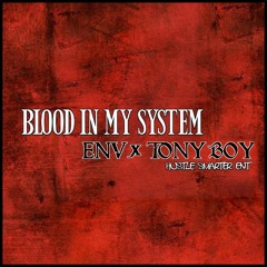 BLOOD IN MY SYSTEM feat TONY BOY