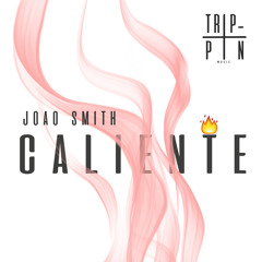 Joao Smith - Caliente [Trippin Exclusive]