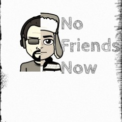 No Friends Now(GTOD)