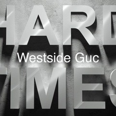 Westside Guc- Hard Times (produced by: CorMill)