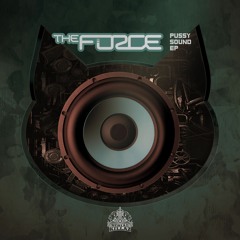 The Force - 'Pussy Sound EP (Mini Mix)'