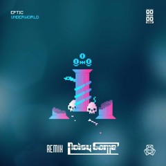 Eptic - Underworld (Noisy game Remix)
