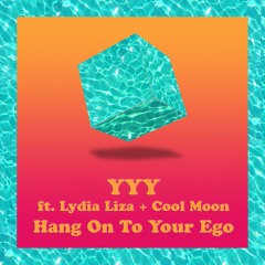Hang On To Your Ego (feat. Lydia Liza + Cool Moon)