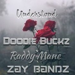 Understand x Zay Bandz x Doodie Bucks x Raddy Mane