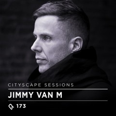Cityscape Sessions 173: Jimmy Van M