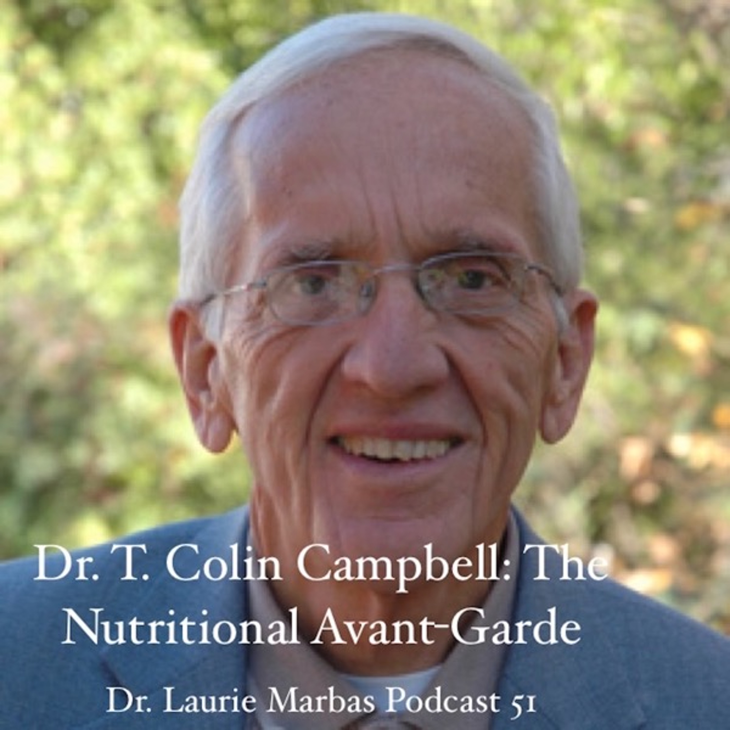 Dr. T Colin Campbell: The Nutritional Avant-Garde