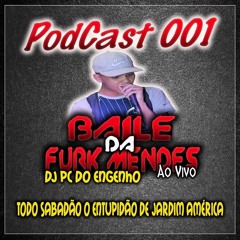 PODCAST 001 BAILE DA FURK MENDES AO VIVO (DJ PC DO ENGENHO)