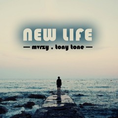 New Life - MvrzyFlux & Tony Tone