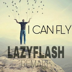 I Can Fly - Justin Bieber (LazyFlash remake)