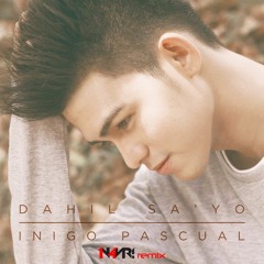 Dahil Sa'yo (N4VR! Remix) - Inigo Pascual