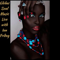 Global Soul Music Live with Ian Friday 6-13-17