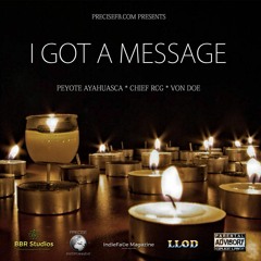 I Got A Message feat. Peyote Ayahuasca, Chief RCG, & Von Skirty