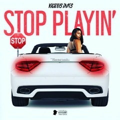 Vicious INKS "STOP PLAYIN"