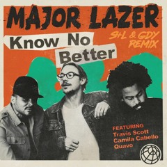 Know No Better (S4L & GDY Remix) / Major Lazer ft. Travis Scott, Camila Cabello, & Quavo -Preview-