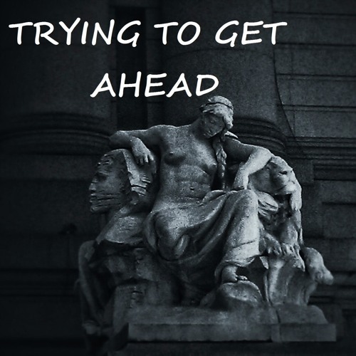 Trying to Get Ahead