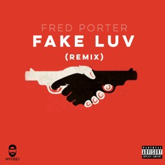 Fake Luv (Remix) Feat. NYCEEJ - Fred Porter