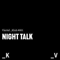 Viertel _Klub #001 - Night Talk